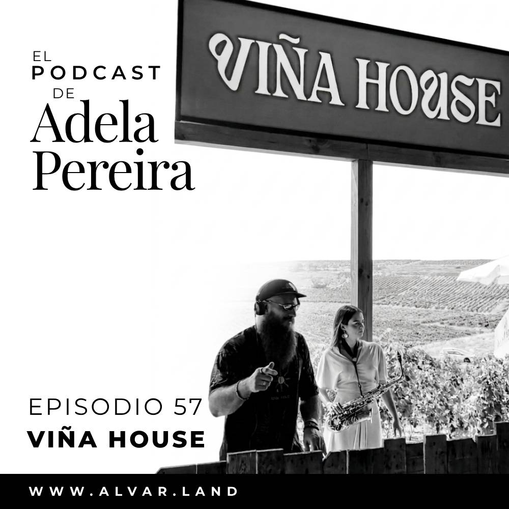Podcast Adela Pereira 57 Viña House
